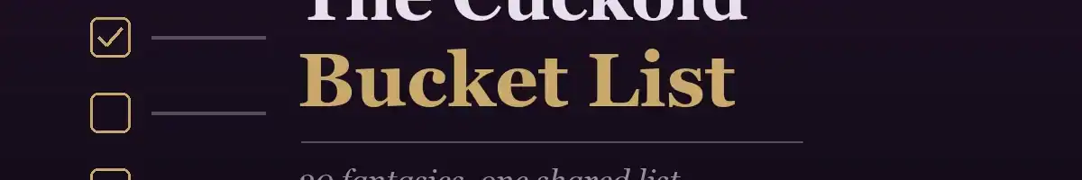The Cuckold Bucket List: 20 Fantasies From Inside a Hotwife’s Head
